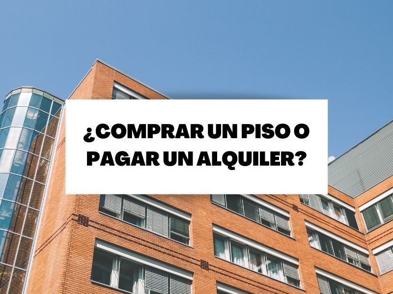 Claves para no equivocarse con una vivienda: ¿es mejor comprar un piso o pagar alquiler?
